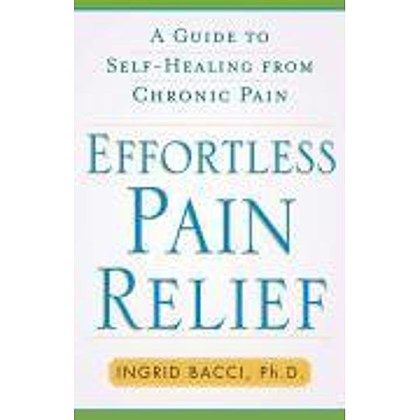 Effortless Pain Relief, Ingrid lorch Bacci