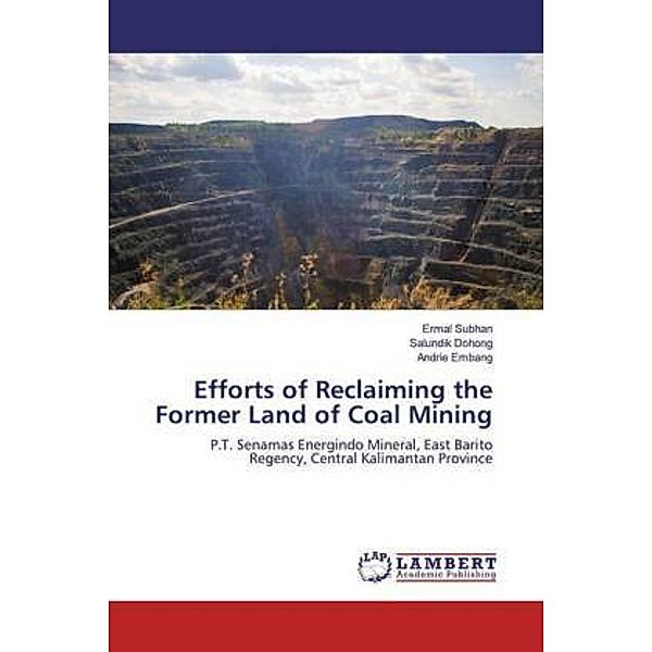 Efforts of Reclaiming the Former Land of Coal Mining, Ermal Subhan, Salundik Dohong, Andrie Embang