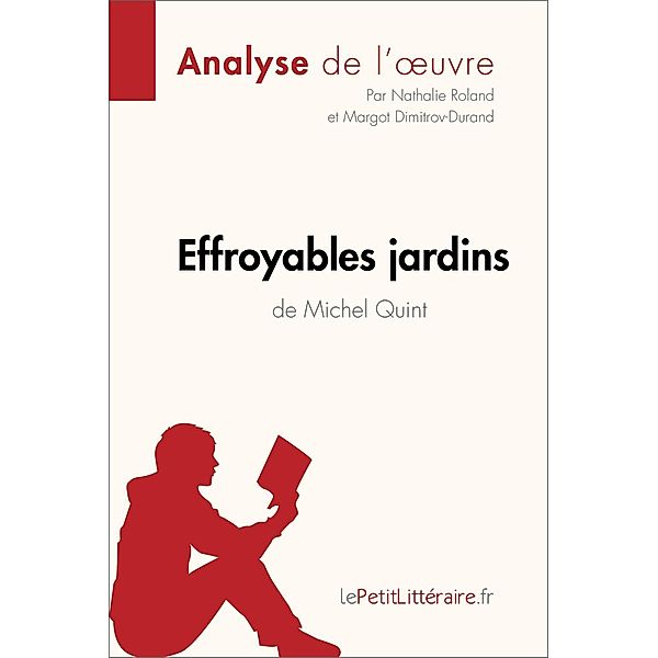 Effroyables jardins de Michel Quint (Analyse de l'oeuvre), Lepetitlitteraire, Nathalie Roland, Margot Dimitrov