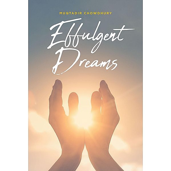 Effulgent Dreams, Muqtadir Chowdhury