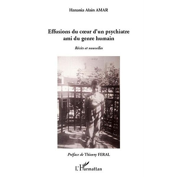 Effusions du coeur d'un psychiatre ami du genre humain - rec / Hors-collection, Hanania Alain Amar