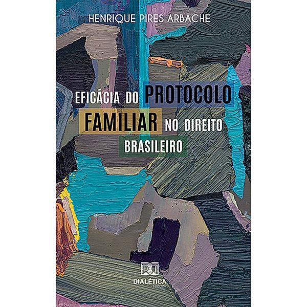 Eficácia do protocolo familiar no direito brasileiro, Henrique Pires Arbache