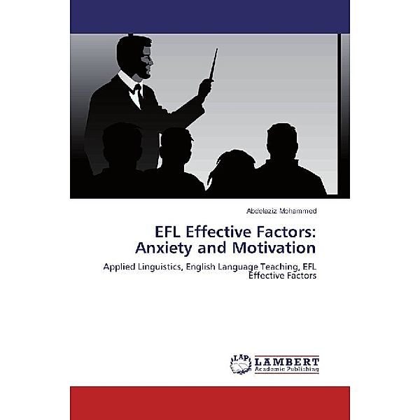 EFL Effective Factors: Anxiety and Motivation, Abdelaziz Mohammed