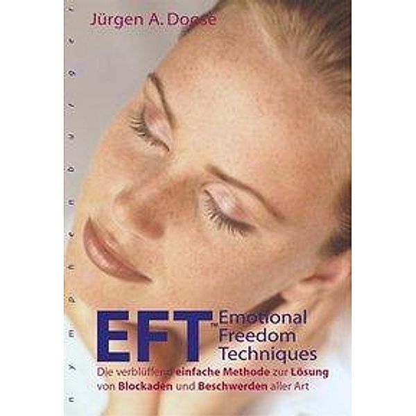 EFT - Emotional Freedom Techniques, Jürgen A. Doose