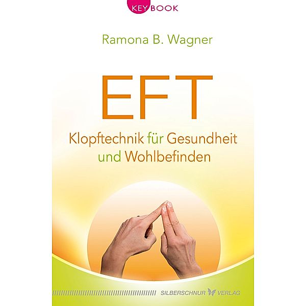 EFT - Klopftechnik für Gesundheit und Wohlbefinden / KeyBook, Ramona B. Wagner