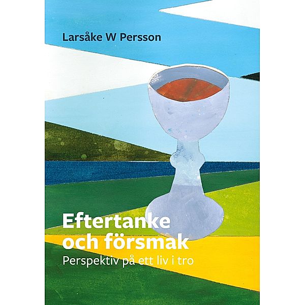 Eftertanke och försmak, Larsåke W Persson