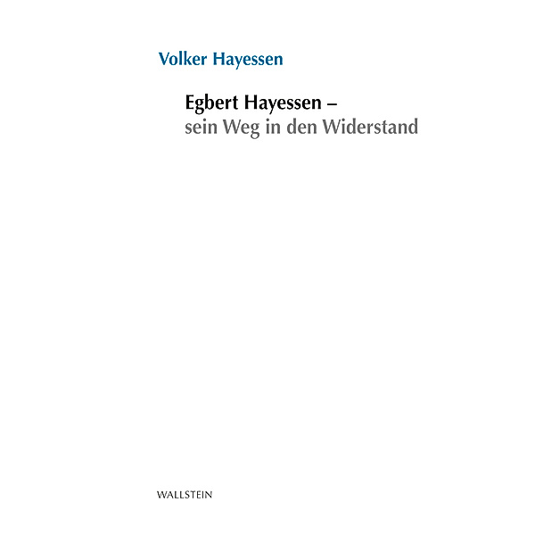 Egbert Hayessen - sein Weg in den Widerstand, Volker Hayessen