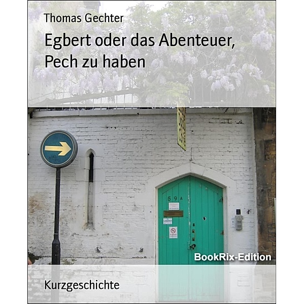 Egbert oder das Abenteuer, Pech zu haben, Thomas Gechter