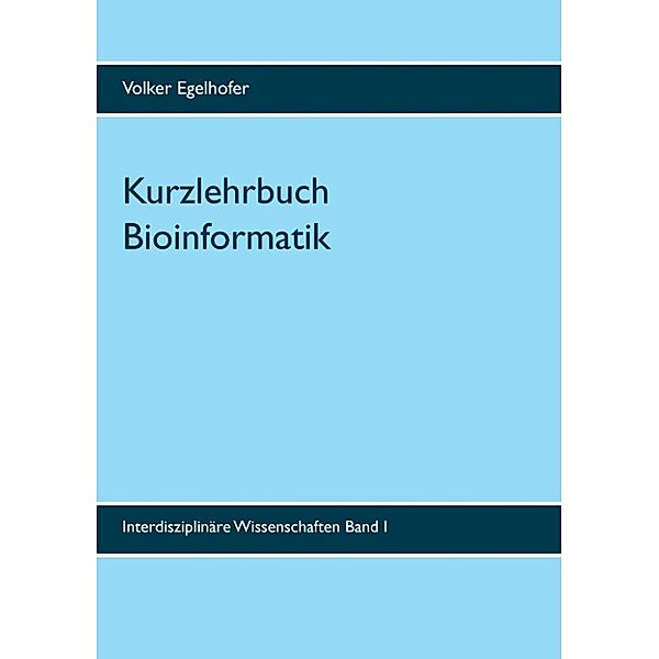 Egelhofer, V: Kurzlehrbuch Bioinformatik, Volker Egelhofer