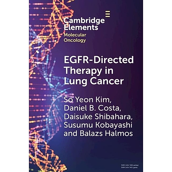 EGFR-Directed Therapy in Lung Cancer, So Yeon Kim, Daniel B. Costa, Daisuke Shibahara, Susumu Kobayashi, Balazs Halmos