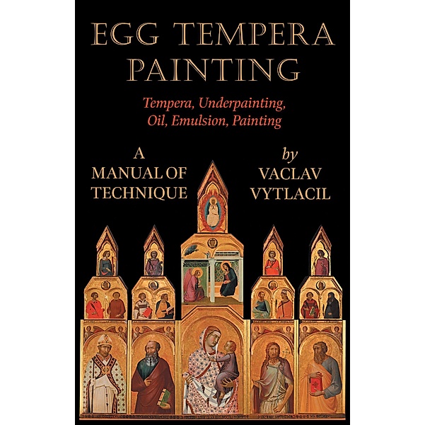 Egg Tempera Painting - Tempera, Underpainting, Oil, Emulsion, Painting - A Manual Of Technique, Vaclav Vytlacil