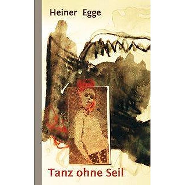 Egge, H: Tanz ohne Seil, Heiner Egge