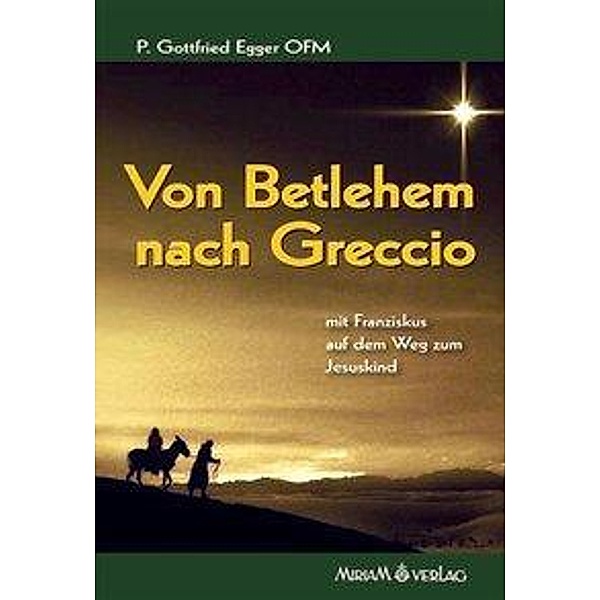 Egger, G: Von Betlehem nach Greccio, Gottfried Egger