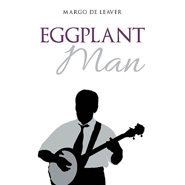 Eggplant Man, Margo de Leaver