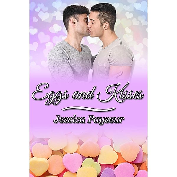 Eggs and Kisses / JMS Books LLC, Jessica Payseur