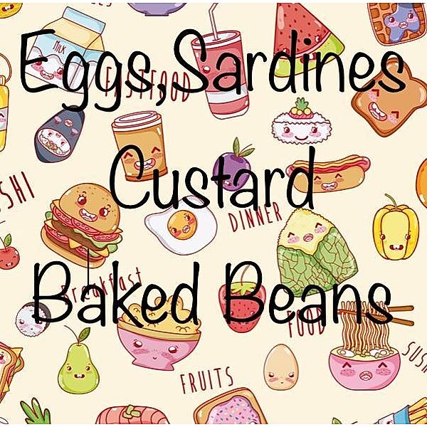 Eggs,Sardines,Custard,Baked Beans, Gavin Ellis