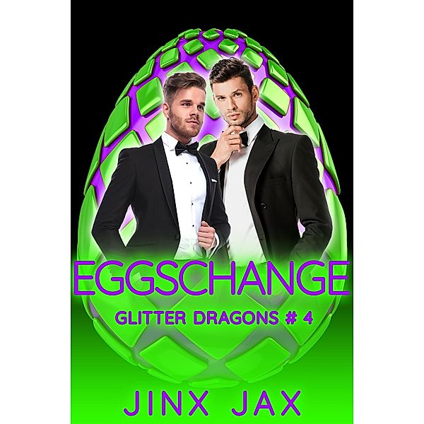 Eggschange (Glitter Dragons, #4) / Glitter Dragons, Jinx Jax
