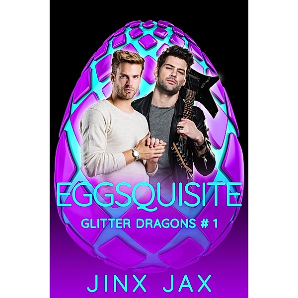 Eggsquisite (Glitter Dragons, #1) / Glitter Dragons, Jinx Jax