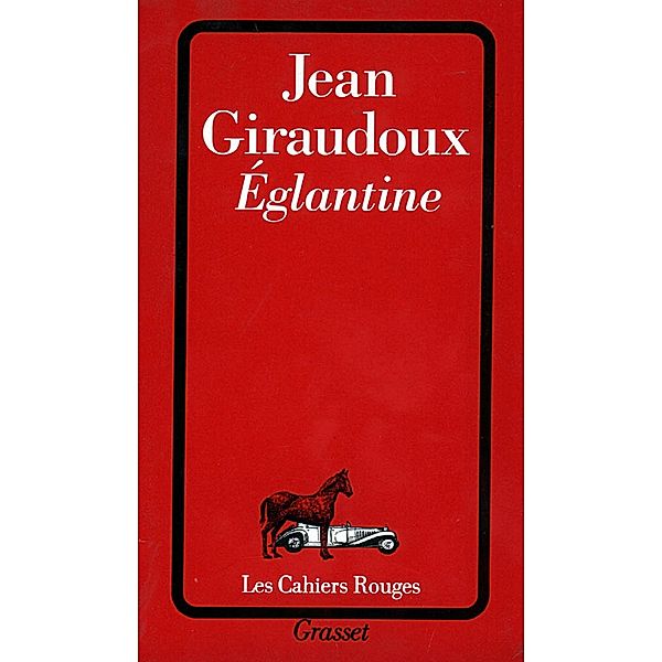 Eglantine / Les Cahiers Rouges, Jean Giraudoux