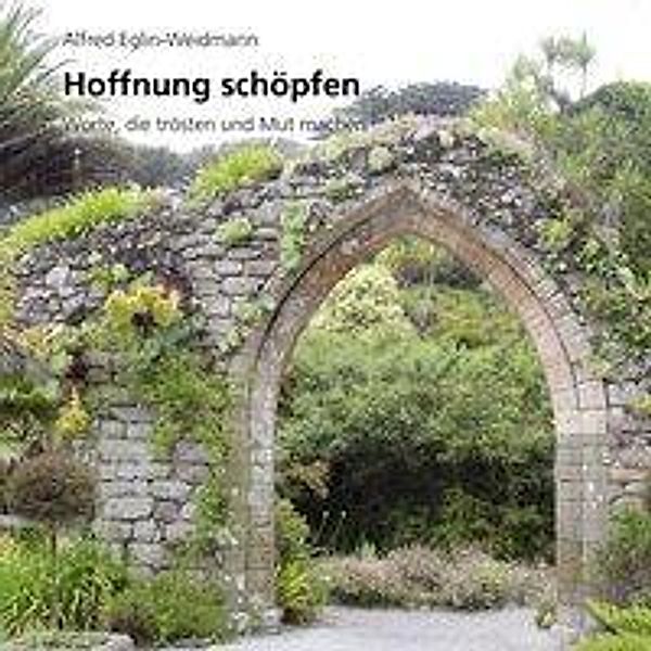 Eglin-Weidmann, A: Hoffnung schöpfen, Alfred Eglin-Weidmann