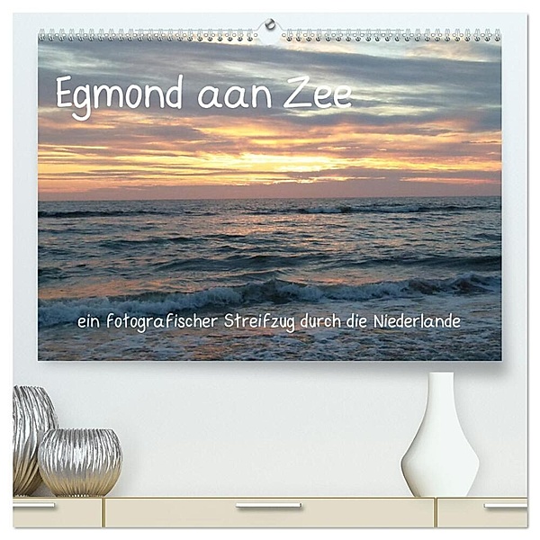 Egmond aan Zee (hochwertiger Premium Wandkalender 2025 DIN A2 quer), Kunstdruck in Hochglanz, Calvendo, Stefanie Kools