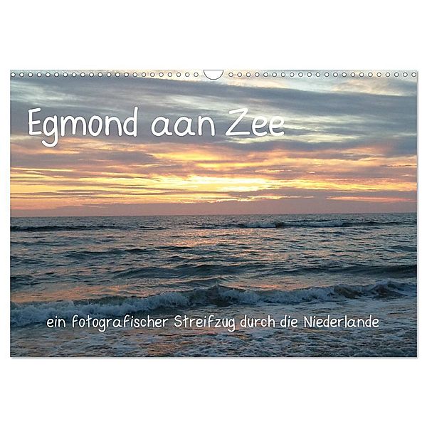 Egmond aan Zee (Wandkalender 2024 DIN A3 quer), CALVENDO Monatskalender, Stefanie Kools