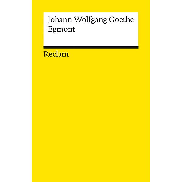 Egmont. Ein Trauerspiel in fünf Aufzügen / Reclams Universal-Bibliothek, Johann Wolfgang Goethe