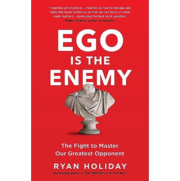 Ego is the Enemy / The Way, the Enemy and the Key, Ryan Holiday