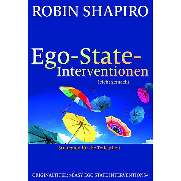 Ego-State-Interventionen - leicht gemacht, Robin Shapiro