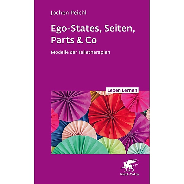 Ego-States, Seiten, Parts & Co / Leben lernen Bd.341, Jochen Peichl