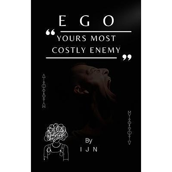 EGO- Yours Most Costly Enemy, I J N
