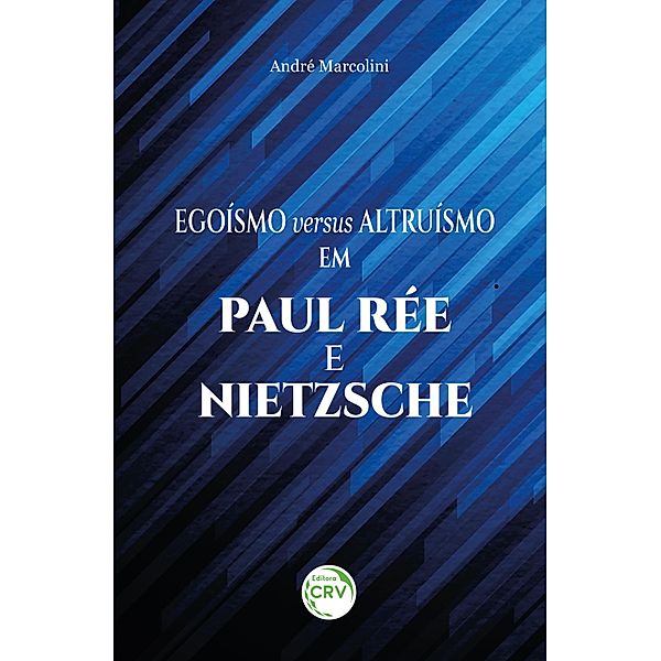 Egoísmo e altruísmo em Paul Rée e Nietzsche, André Marcolini