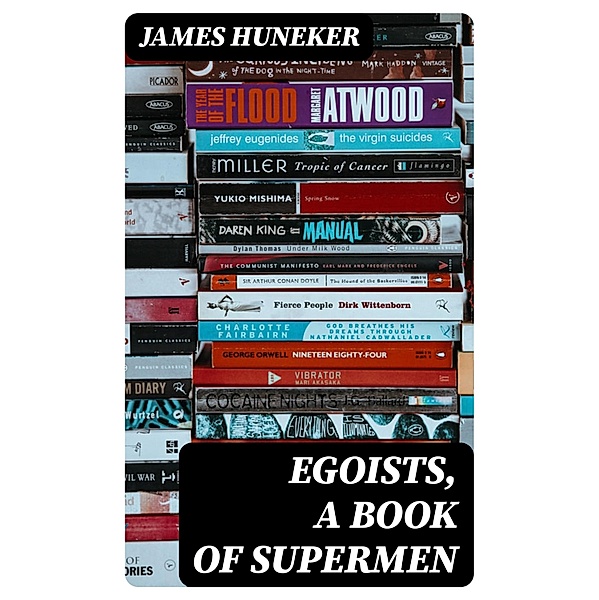 Egoists, A Book of Supermen, James Huneker