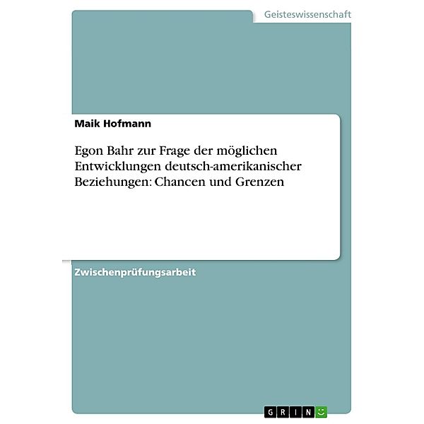 Egon Bahr zur Frage der möglichen Entwicklungen deutsch-amerikanischer Beziehungen: Chancen und Grenzen, Maik Hofmann