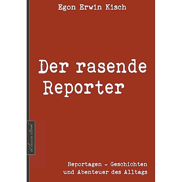 Egon Erwin Kisch: Der rasende Reporter [Neuerscheinung 2019], Egon Erwin Kisch