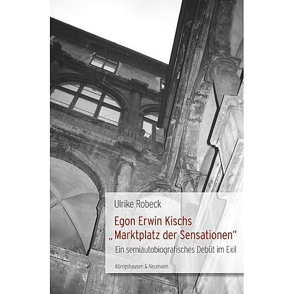 Egon Erwin Kischs  Marktplatz der Sensationen, Ulrike Robeck