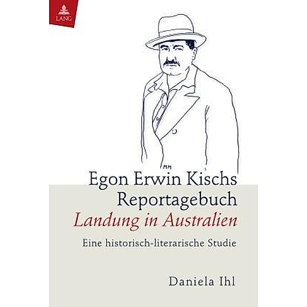 Egon Erwin Kischs Reportagebuch Landung in Australien, Daniela Ihl