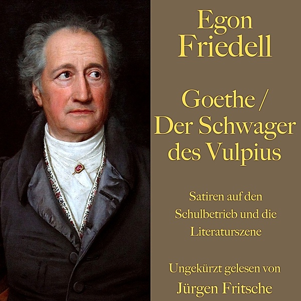 Egon Friedell: Goethe / Der Schwager des Vulpius, Egon Friedell