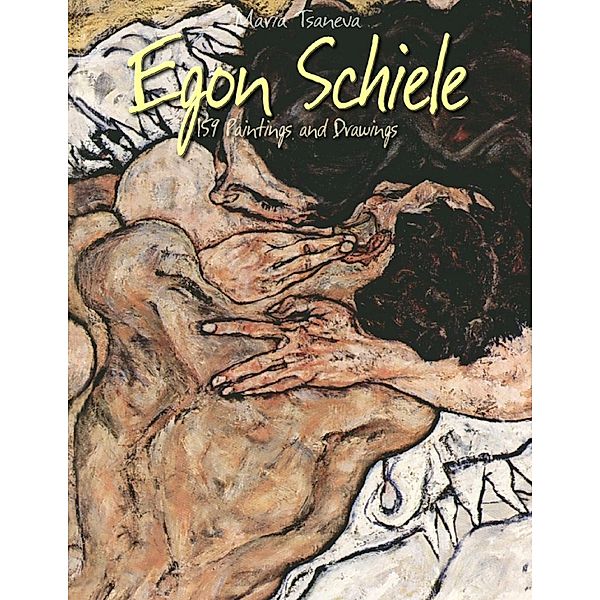Egon Schiele: 159 Paintings and Drawings, Maria Tsaneva