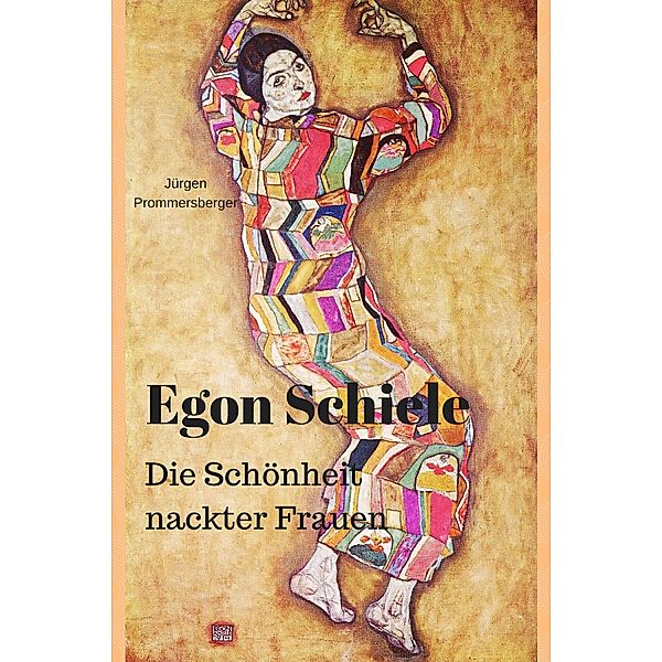 Egon Schiele - die Schönheit nackter Frauen, Jürgen Prommersberger