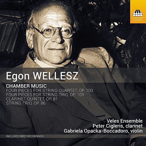 Egon Wellesz: Kammermusik, Opacka-Boccadoro, Cigleris, Veles Ensemble