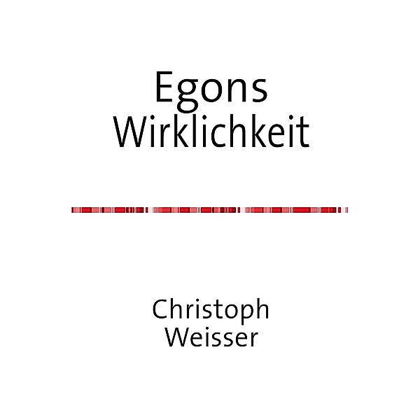 Egons Wirklichkeit, Weisser Christoph