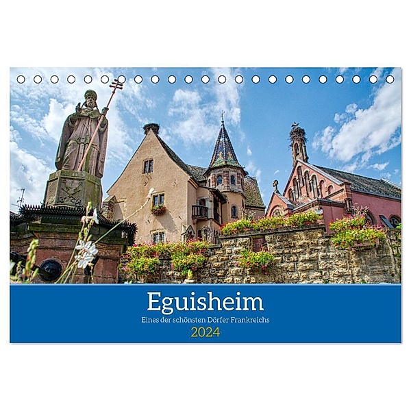 Eguisheim - Eines der schönsten Dörfer Frankreichs (Tischkalender 2024 DIN A5 quer), CALVENDO Monatskalender, Thomas Bartruff