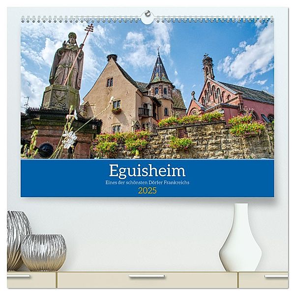 Eguisheim - Eines der schönsten Dörfer Frankreichs (hochwertiger Premium Wandkalender 2025 DIN A2 quer), Kunstdruck in Hochglanz, Calvendo, Thomas Bartruff