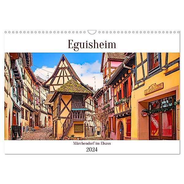 Eguisheim - Märchendorf im Elsass (Wandkalender 2024 DIN A3 quer), CALVENDO Monatskalender, Nina Schwarze