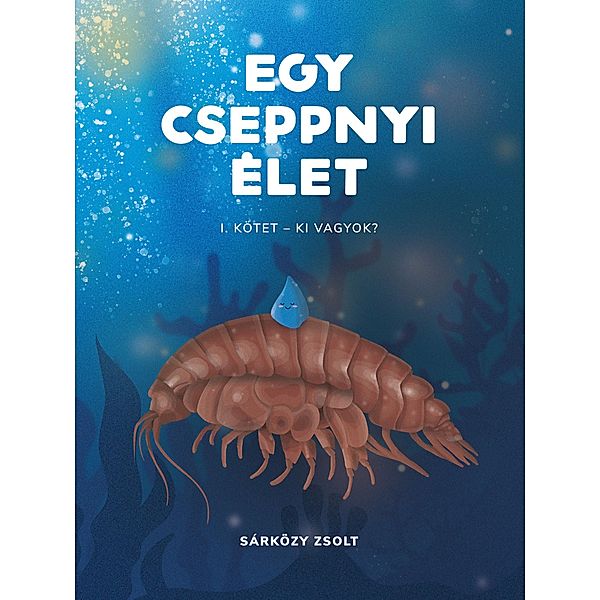 Egy cseppnyi élet / Egy cseppnyi élet Bd.1, Zsolt Sárközy