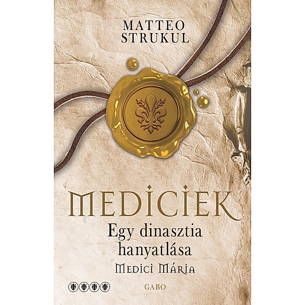 Egy dinasztia hanyatlása / Mediciek Bd.4, Matteo Strukul