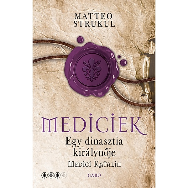 Egy dinasztia királynéja / Mediciek Bd.3, Matteo Strukul