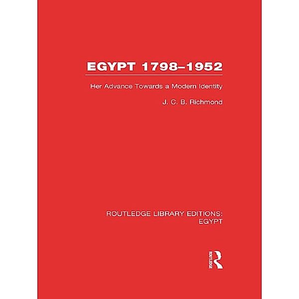 Egypt, 1798-1952 (RLE Egypt), J. C. B. Richmond