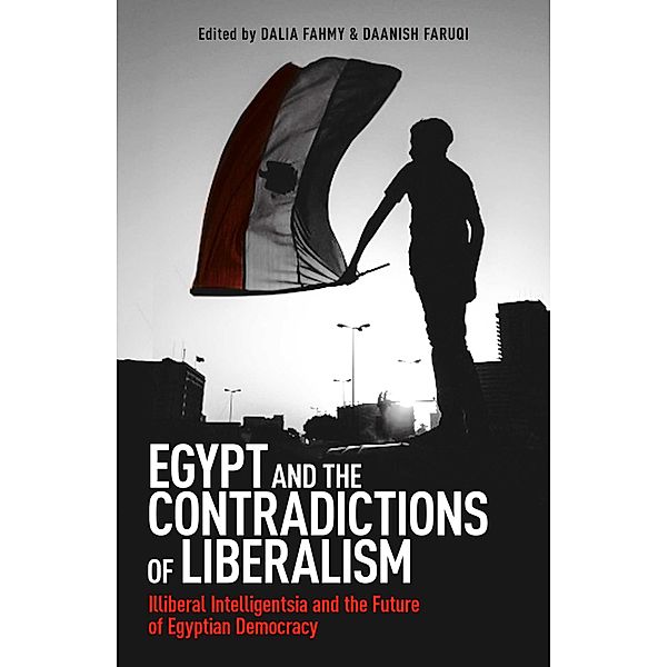 Egypt and the Contradictions of Liberalism, Dalia F. Fahmy, Daanish Faruqi